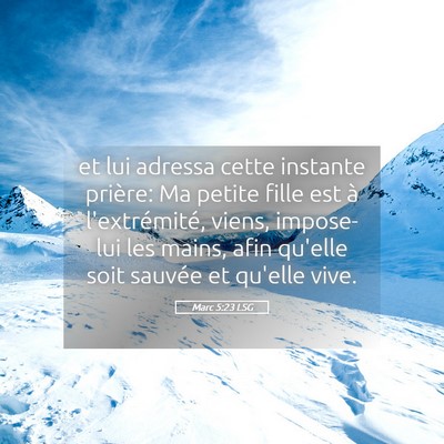 Picture 05 - Marc 5:23 LSG - et lui adressa cette instante prière: Ma petite - Bible Verse Picture
