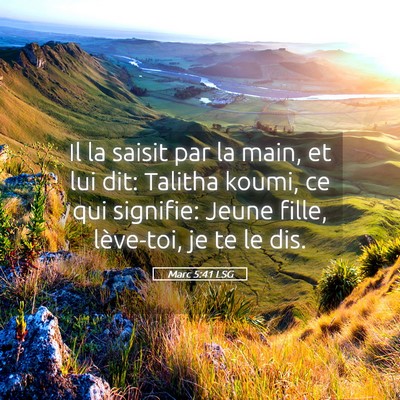 Picture 05 - Marc 5:41 LSG - Il la saisit par la main, et lui dit: Talitha - Bible Verse Picture
