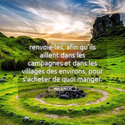 Picture 05 - Marc 6:36 LSG - renvoie-les, afin qu'ils aillent dans les - Bible Verse Picture
