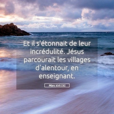 Picture 05 - Marc 6:6 LSG - Et il s'étonnait de leur incrédulité. Jésus - Bible Verse Picture