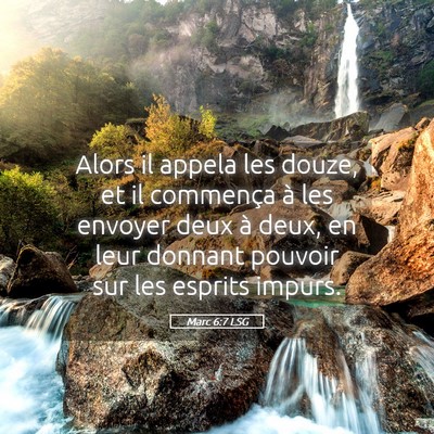 Picture 05 - Marc 6:7 LSG - Alors il appela les douze, et il commença à les - Bible Verse Picture