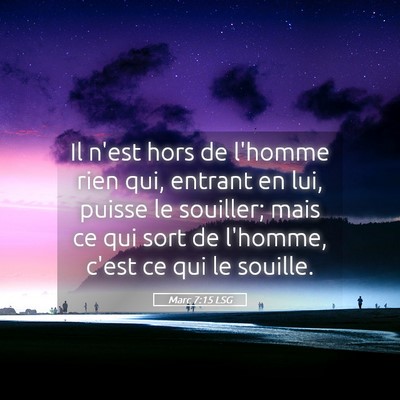 Picture 05 - Marc 7:15 LSG - Il n'est hors de l'homme rien qui, entrant en - Bible Verse Picture