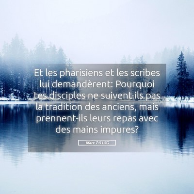 Picture 05 - Marc 7:5 LSG - Et les pharisiens et les scribes lui - Bible Verse Picture