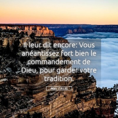 Picture 05 - Marc 7:9 LSG - Il leur dit encore: Vous anéantissez fort bien - Bible Verse Picture
