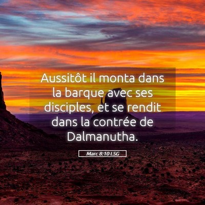 Picture 05 - Marc 8:10 LSG - Aussitôt il monta dans la barque avec ses - Bible Verse Picture