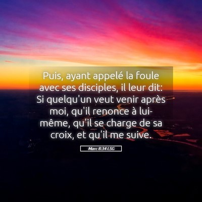 Picture 05 - Marc 8:34 LSG - Puis, ayant appelé la foule avec ses disciples, - Bible Verse Picture