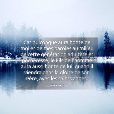 Picture 05 - Marc 8:38 LSG - Car quiconque aura honte de moi et de mes paroles - Bible Verse Picture