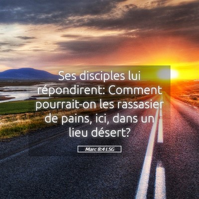 Picture 05 - Marc 8:4 LSG - Ses disciples lui répondirent: Comment - Bible Verse Picture