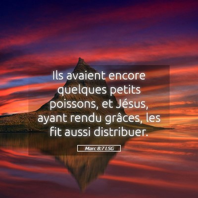 Picture 05 - Marc 8:7 LSG - Ils avaient encore quelques petits poissons, et - Bible Verse Picture