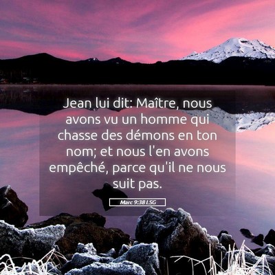 Picture 05 - Marc 9:38 LSG - Jean lui dit: Maître, nous avons vu un homme qui - Bible Verse Picture