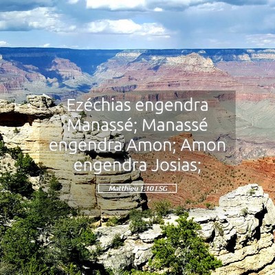 Picture 05 - Matthieu 1:10 LSG - Ezéchias engendra Manassé; Manassé engendra - Bible Verse Picture