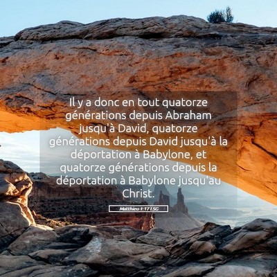 Picture 05 - Matthieu 1:17 LSG - Il y a donc en tout quatorze générations depuis - Bible Verse Picture