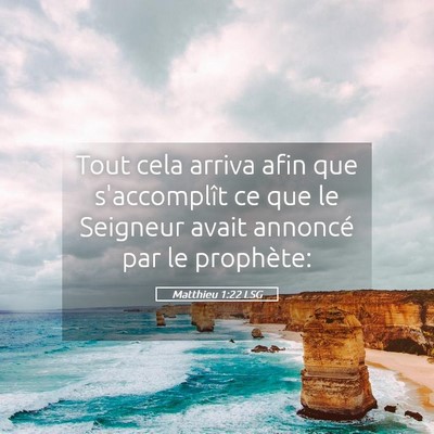 Picture 05 - Matthieu 1:22 LSG - Tout cela arriva afin que s'accomplît ce que le - Bible Verse Picture