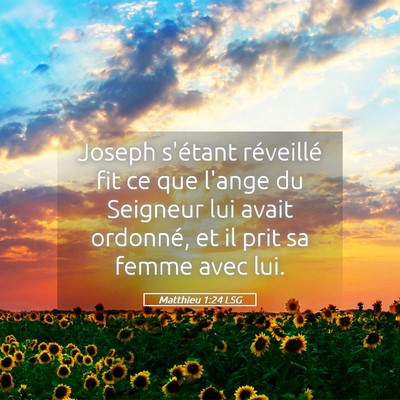 Picture 05 - Matthieu 1:24 LSG - Joseph s'étant réveillé fit ce que l'ange du - Bible Verse Picture