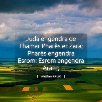 Picture 05 - Matthieu 1:3 LSG - Juda engendra de Thamar Pharès et Zara; Pharès - Bible Verse Picture