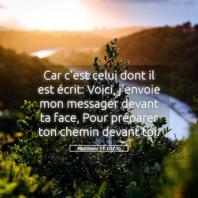 Picture 05 - Matthieu 11:10 LSG - Car c'est celui dont il est écrit: Voici, - Bible Verse Picture