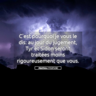 Picture 05 - Matthieu 11:22 LSG - C'est pourquoi je vous le dis: au jour du - Bible Verse Picture