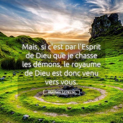 Picture 05 - Matthieu 12:28 LSG - Mais, si c'est par l'Esprit de Dieu que je chasse - Bible Verse Picture