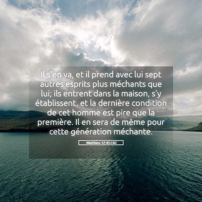 Picture 05 - Matthieu 12:45 LSG - Il s'en va, et il prend avec lui sept autres - Bible Verse Picture