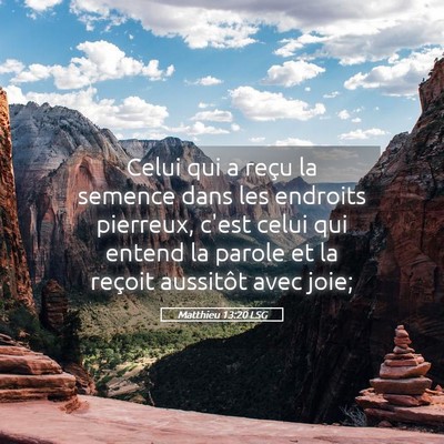 Picture 05 - Matthieu 13:20 LSG - Celui qui a reçu la semence dans les endroits - Bible Verse Picture