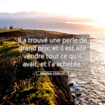 Picture 05 - Matthieu 13:46 LSG - Il a trouvé une perle de grand prix; et il est - Bible Verse Picture