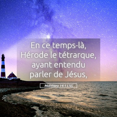 Picture 05 - Matthieu 14:1 LSG - En ce temps-là, Hérode le tétrarque, ayant - Bible Verse Picture