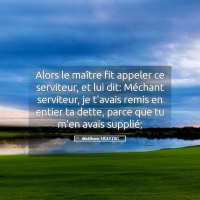 Picture 05 - Matthieu 18:32 LSG - Alors le maître fit appeler ce serviteur, et lui - Bible Verse Picture