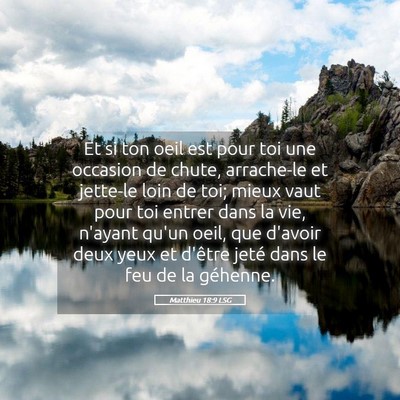 Picture 05 - Matthieu 18:9 LSG - Et si ton oeil est pour toi une occasion de - Bible Verse Picture