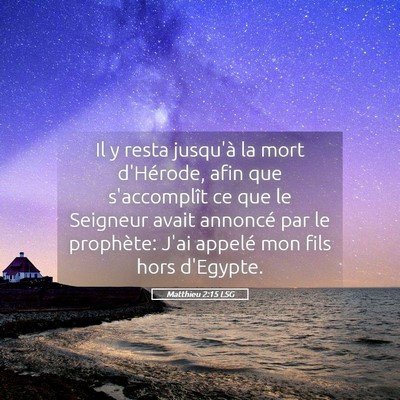 Picture 05 - Matthieu 2:15 LSG - Il y resta jusqu'à la mort d'Hérode, afin que - Bible Verse Picture