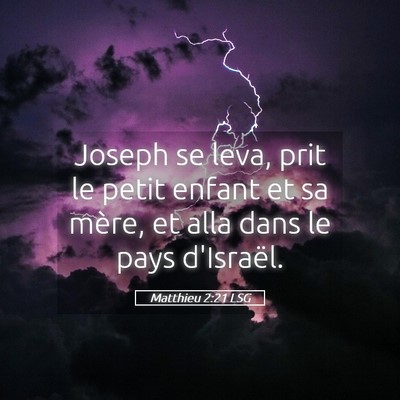 Picture 05 - Matthieu 2:21 LSG - Joseph se leva, prit le petit enfant et sa mère, - Bible Verse Picture