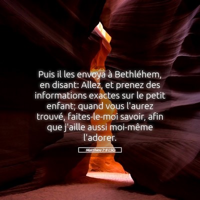 Picture 05 - Matthieu 2:8 LSG - Puis il les envoya à Bethléhem, en disant: - Bible Verse Picture