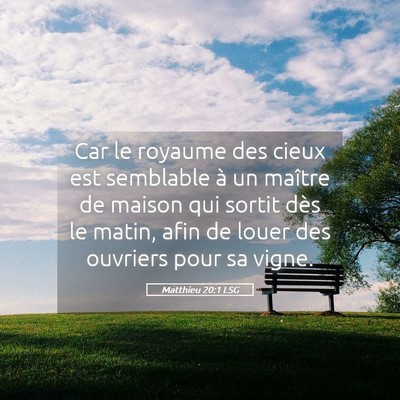 Picture 05 - Matthieu 20:1 LSG - Car le royaume des cieux est semblable à un - Bible Verse Picture