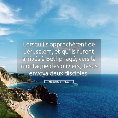 Picture 05 - Matthieu 21:1 LSG - Lorsqu'ils approchèrent de Jérusalem, et qu'ils - Bible Verse Picture