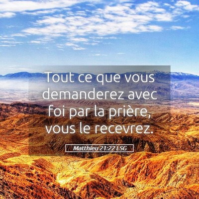 Picture 05 - Matthieu 21:22 LSG - Tout ce que vous demanderez avec foi par la - Bible Verse Picture