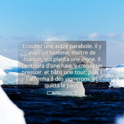 Picture 05 - Matthieu 21:33 LSG - Ecoutez une autre parabole. Il y avait un homme, - Bible Verse Picture
