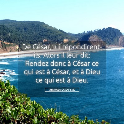 Picture 05 - Matthieu 22:21 LSG - De César, lui répondirent-ils. Alors il leur - Bible Verse Picture