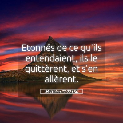 Picture 05 - Matthieu 22:22 LSG - Etonnés de ce qu'ils entendaient, ils le - Bible Verse Picture