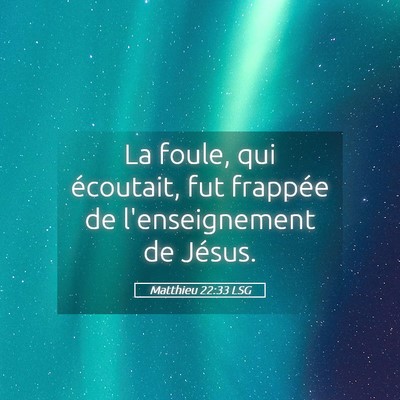 Picture 05 - Matthieu 22:33 LSG - La foule, qui écoutait, fut frappée de - Bible Verse Picture