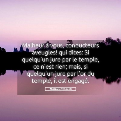 Picture 05 - Matthieu 23:16 LSG - Malheur à vous, conducteurs aveugles! qui dites: - Bible Verse Picture