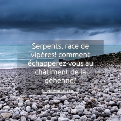 Picture 05 - Matthieu 23:33 LSG - Serpents, race de vipères! comment - Bible Verse Picture
