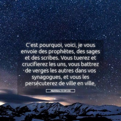 Picture 05 - Matthieu 23:34 LSG - C'est pourquoi, voici, je vous envoie des - Bible Verse Picture