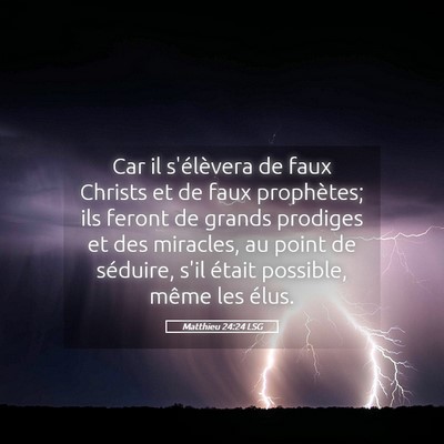 Picture 05 - Matthieu 24:24 LSG - Car il s'élèvera de faux Christs et de faux - Bible Verse Picture
