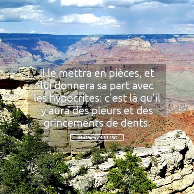 Picture 05 - Matthieu 24:51 LSG - il le mettra en pièces, et lui donnera sa part - Bible Verse Picture