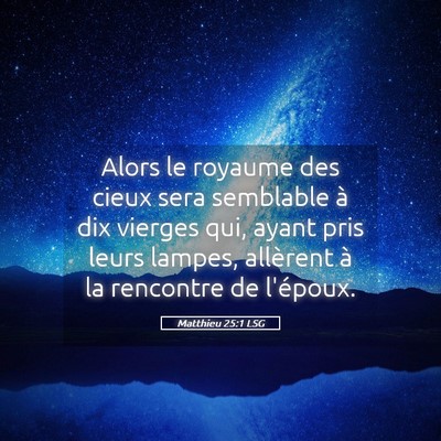 Picture 05 - Matthieu 25:1 LSG - Alors le royaume des cieux sera semblable à dix - Bible Verse Picture