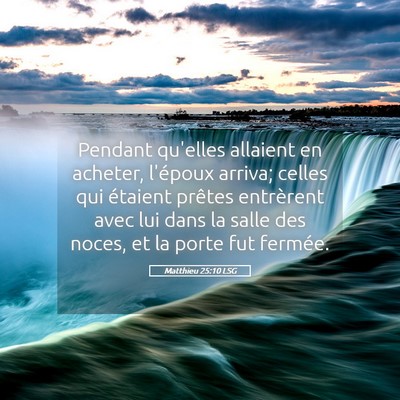 Picture 05 - Matthieu 25:10 LSG - Pendant qu'elles allaient en acheter, l'époux - Bible Verse Picture