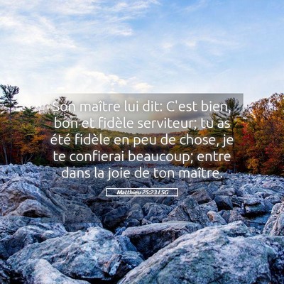 Picture 05 - Matthieu 25:23 LSG - Son maître lui dit: C'est bien, bon et fidèle - Bible Verse Picture