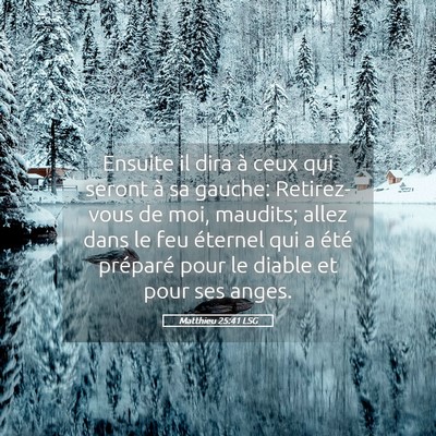 Picture 05 - Matthieu 25:41 LSG - Ensuite il dira à ceux qui seront à sa gauche: - Bible Verse Picture