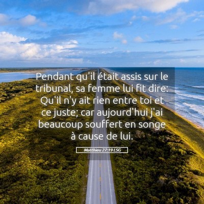 Picture 05 - Matthieu 27:19 LSG - Pendant qu'il était assis sur le tribunal, sa - Bible Verse Picture