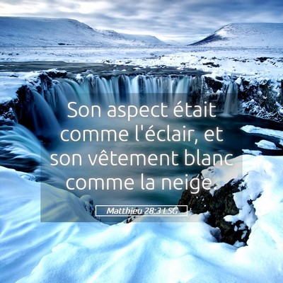 Picture 05 - Matthieu 28:3 LSG - Son aspect était comme l'éclair, et son - Bible Verse Picture