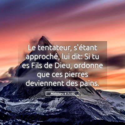Picture 05 - Matthieu 4:3 LSG - Le tentateur, s'étant approché, lui dit: Si tu - Bible Verse Picture